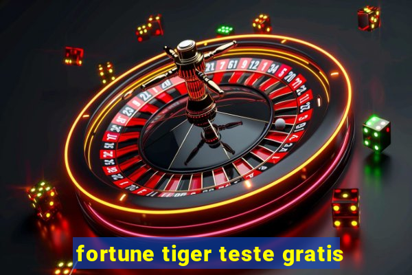 fortune tiger teste gratis